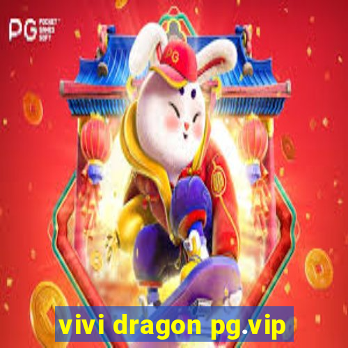 vivi dragon pg.vip